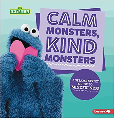 okumak Calm Monsters, Kind Monsters: A Sesame Street (R) Guide to Mindfulness