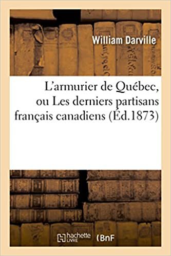 okumak L&#39;armurier de Québec, ou Les derniers partisans français canadiens 1873 (Litterature)