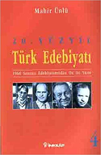 okumak 20. Yüzyıl Türk Edebiyatı-4 (1960 Sonrası Edebiyatımızdan On İki Yazar)