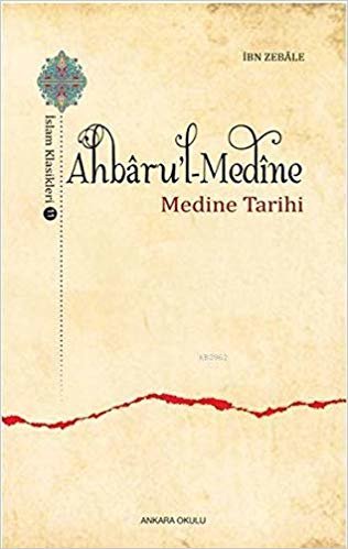 okumak Ahbaru&#39;l Medine İslam Klasikleri 11 Medine Tarihi