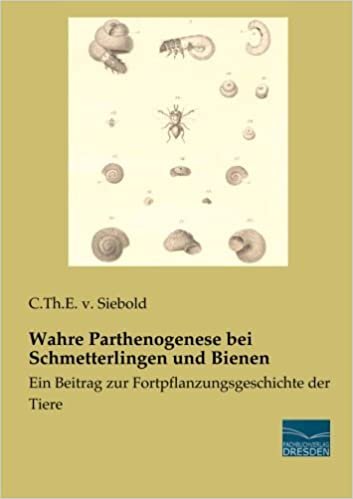okumak Wahre Parthenogenese bei Schmetterlingen und Bienen: Ein Beitrag zur Fortpflanzungsgeschichte der Tiere
