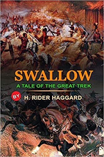 okumak SWALLOW A TALE OF THE GREAT TREK BY H. RIDER HAGGARD : Classic Edition Annotated Illustrations: Classic Edition Annotated Illustrations