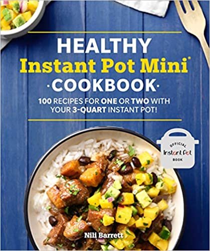okumak Healthy Instant Pot Mini Cookbook: 100 Recipes for One or Two with your 3-Quart Instant Pot (Healthy Cookbook)