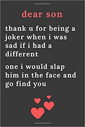 okumak dear son thank u for being a joker when i was sad if i had a different one i would slap him in the face and go find you: Blank Lined Journal Notebook, ... slap him in the face and go find you: Soft Co
