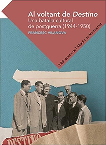 okumak Al voltant de Destino: Una batalla cultural de postguerra (1944-1950) (Textos i Estudis de Cultura Catalana, Band 239)
