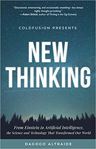okumak ColdFusion Presents:  New Thinking: From Einstein to Artificial Intelligence, the Science and Technology that Transformed Our World (A Technology Gift for Men, for readers of Making the Modern World)