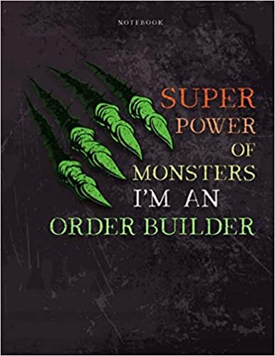 okumak Lined Notebook Journal Super Power of Monsters, I&#39;m An Order Builder Job Title Working Cover: Pretty, Over 110 Pages, Daily, Simple, 8.5 x 11 inch, Wedding, 21.59 x 27.94 cm, Daily, A4, Appointment
