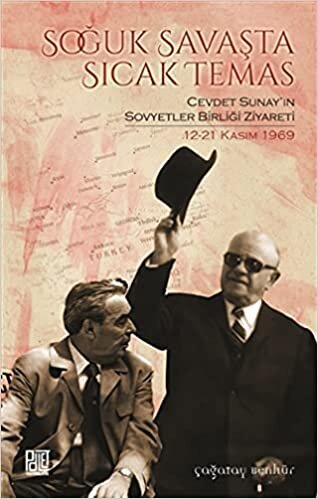 okumak Soğuk Savaşta Sıcak Temas: Cevdet Sunay&#39;ın Sovyetler Birliği Ziyareti 12-21 Kasım 1969