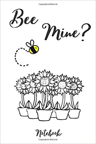 okumak Be Mine? Notebook: Cute Sunflower/Bee Notebook/Journal - Perfect Funny Valentines Gift