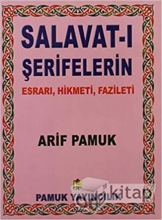 okumak Salavat-ı Şerifelerin - Küçük Boy (Dua-028): Esrarı, Hikmeti, Fazileti