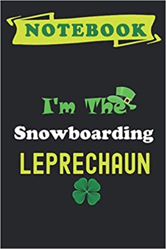 okumak I&#39;m The Snowboarding Leprechaun, Notebook: Lined Notebook/ journal Gift,120 Pages,6x9,Soft Cover,Matte Finish, composition Blank ruled notebook for ... to use it in school or for you to use at home