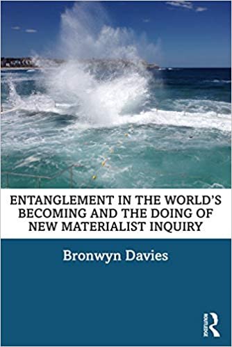okumak Entanglement in the Worlds Becoming and the Doing of New Materialist Inquiry