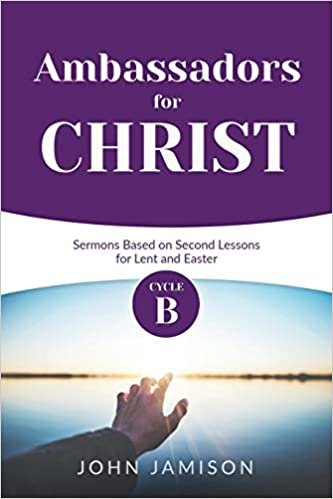 okumak Ambassadors for Christ: Cycle B Sermons Based on Second Lessons for Lent and Easter
