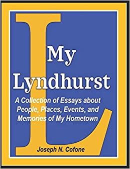 okumak My Lyndhurst: A Collection of Essays about People, Places, Events, and Memories of My Home Town