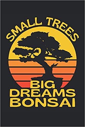 okumak Small Trees Big Dreams Bonsai: Lined Notebook Journal, ToDo Exercise Book, e.g. for exercise, or Diary (6&quot; x 9&quot;) with 120 pages.