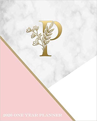 okumak P - 2020 One Year Planner: Elegant Gold Pink and Marble Monogram Initials | Pretty Daily Calendar Organizer | One 1 Year Letter Agenda Schedule with ... Month Trendy Monogram Letter Planner, Band 1)
