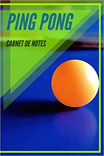 okumak Carnet de Notes Ping Pong: Journal, cahier, carnet tennis de balle | Ping-Pong Pongiste Sportif Athlète Joueur Fan Homme F Ado Collègue Coéquipier | 100 pages
