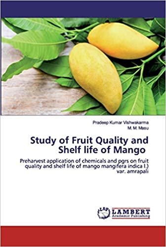 okumak Study of Fruit Quality and Shelf life of Mango: Preharvest application of chemicals and pgrs on fruit quality and shelf life of mango mangifera indica l.) var. amrapali