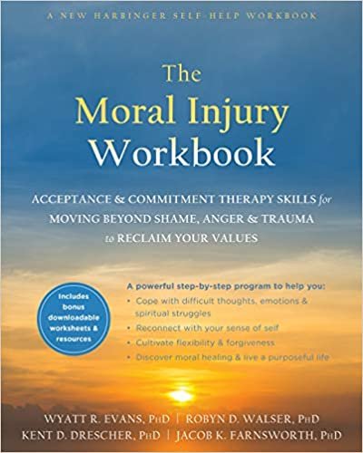 okumak The Moral Injury Workbook: Acceptance and Commitment Therapy Skills for Moving Beyond Shame, Anger, and Trauma to Reclaim Your Values