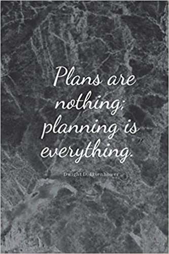 okumak “Plans are nothing; planning is everything.” ― Dwight D. Eisenhower: Notebook 25 of the best planning quotes