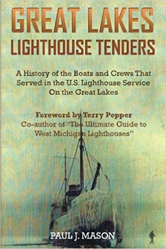 okumak Great Lakes Lighthouse Tenders: A History of the Boats and Crews That Served in the U.S. Lighthouse Service on the Great Lakes