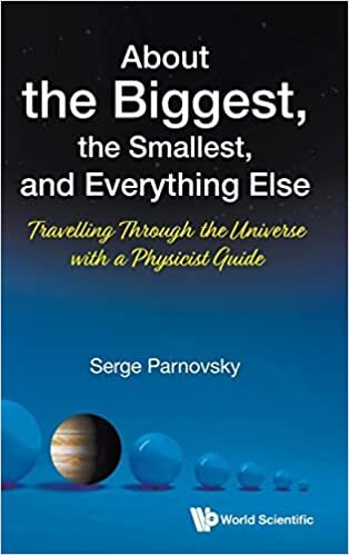 About The Biggest, The Smallest, And Everything Else: Travelling Through The Universe With A Physicist Guide