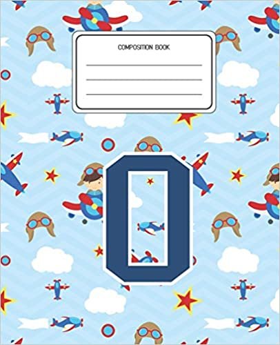 okumak Composition Book O: Airplanes Pattern Composition Book Letter O Personalized Lined Wide Rule Notebook for Boys Kids Back to School Preschool Kindergarten and Elementary Grades K-2