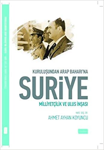 okumak Kuruluşundan Arap Baharına Suriye Milliyetçilik ve Ulus İnşası