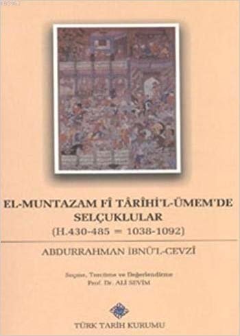 okumak El-Muntazam Fi Tarihi&#39;l-Ümem&#39;de Selçuklular: (H.430-485 / 1038-1092)