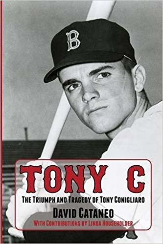 okumak Tony C: The Triumph and Tragedy of Tony Conigliaro
