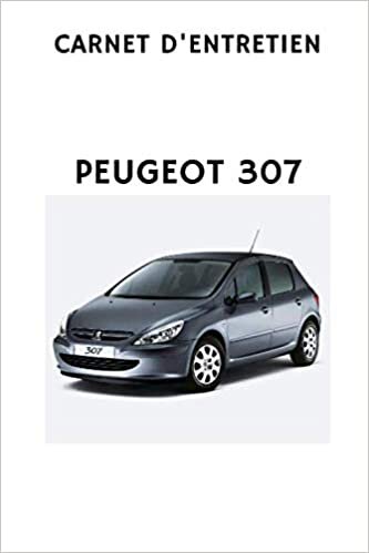 okumak Carnet d&#39;entretien Peugeot 307