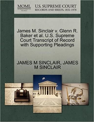 okumak James M. Sinclair v. Glenn R. Baker et al. U.S. Supreme Court Transcript of Record with Supporting Pleadings