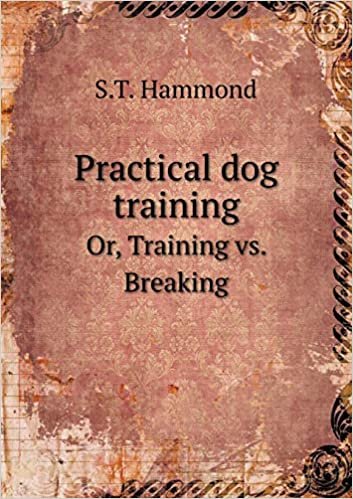 okumak Practical Dog Training Or, Training vs. Breaking