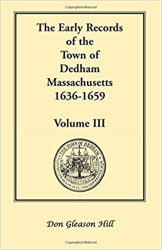 okumak Dedham Kasabasinin Erken Kayitlari, Massachusetts, 1636-1659: Cilt III, Kasabanin Genel Kayitlarindan Birinci Kitabin Tam Bir Transkripti, Ayni Donemin Bir Kismini Kapsayan Secmenler Gunu Kitabi ile Birlikte Ucuncu Cilt P&#39;nin