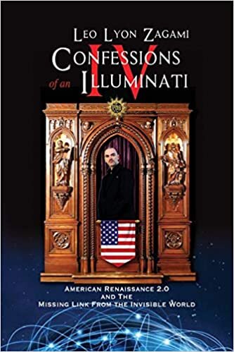 okumak Confessions of an Illuminati Volume IV: American Renaissance 2.0 and the missing link from the Invisible World