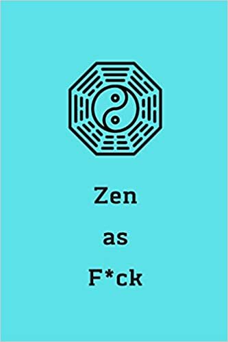 okumak Zen as F*ck: A Journal for Practicing the Mindful Art of Not Giving a Sh*t (Zen as F*ck Journals)