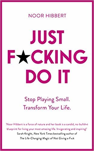 okumak Just F*cking Do It: Stop Playing Small And Have An Extraordinary Life