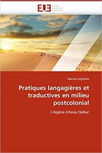okumak Pratiques langagières et traductives en milieu postcolonial: L&#39;&#39;Algérie d&#39;&#39;Assia Djebar (Omn.Univ.Europ.)