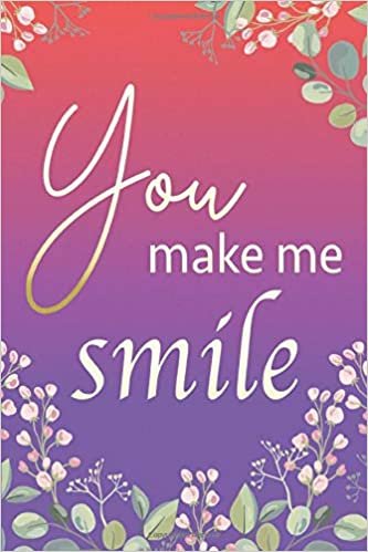 okumak You Make Me Smile. Love Quote Flower Floral Cover Design Journal Notebook For Women, Girls, s To Write In. With 120 Blank Lined Journaling Paper Pages. 6 x 9 Pocket Size.