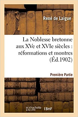 okumak La Noblesse bretonne aux XVe et XVIe siècles Partie 1 (Histoire)