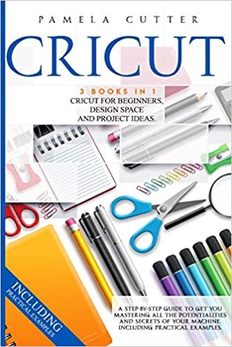okumak Cricut: Cricut For Beginners, Design Space, and Project Ideas. A Step-by-step Guide to Get you Mastering all the Potentialities and Secrets of your Machine. Including Practical Examples