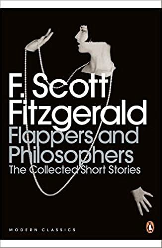 okumak Flappers and Philosophers: The Collected Short Stories of F. Scott Fitzgerald (Penguin Modern Classics)