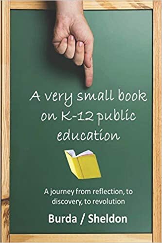okumak A Very Small Book on K-12 Public Education: A journey from reflection, to discovery, to revolution