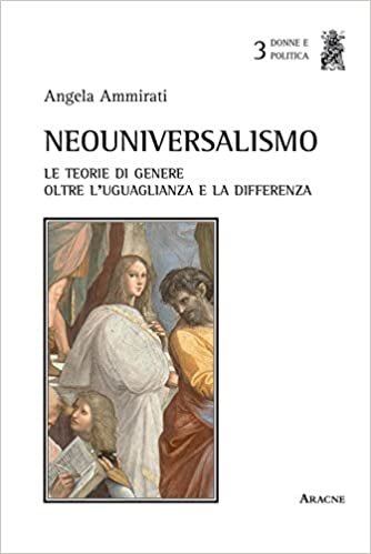 okumak Neouniversalismo: Le Teorie Di Genere Oltre L&#39;Uguaglianza E La Differenza