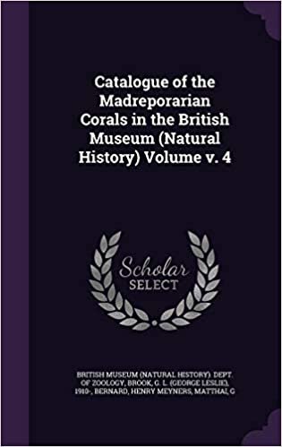 okumak Catalogue of the Madreporarian Corals in the British Museum (Natural History) Volume v. 4