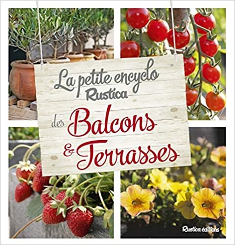 okumak La petite encyclo Rustica des plantes de balcons et terrasses (PETITE ENCYCLO RUSTICA POTAGER)