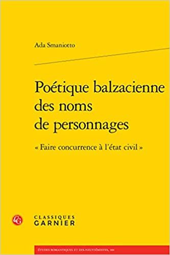 okumak Poetique Balzacienne Des Noms de Personnages: Faire Concurrence a l&#39;Etat Civil: « Faire concurrence à l&#39;état civil » (Études romantiques et dix-neuviémistes (101), Band 8)