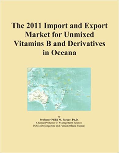 okumak The 2011 Import and Export Market for Unmixed Vitamins B and Derivatives in Oceana