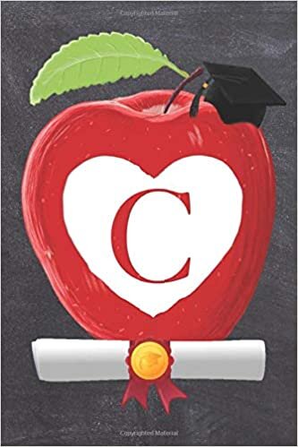 okumak C: Teachers Apple And White Heart Scroll Diploma And Cap Initial Monogram Letter C Personalized 6&quot; x 9&quot; Blank Lined Journal / Notebook to say ... on your Success! To Students And Graduates.