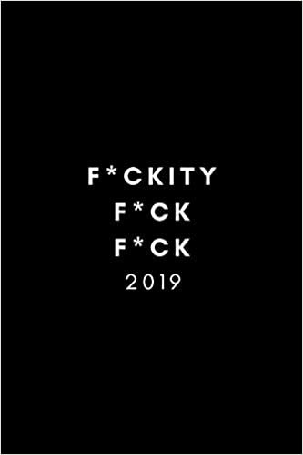 okumak F*ckity F*ck F*ck 2019: Funny Rude Phrase Week To View Diary and Goal Planner